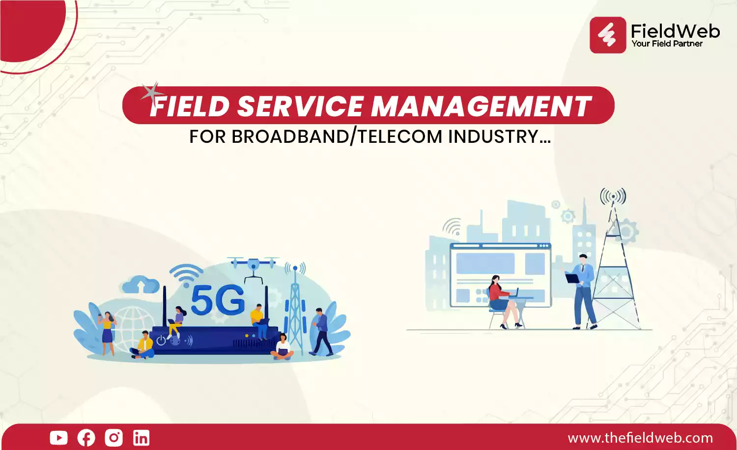 Field service management Software for Broadband Industry